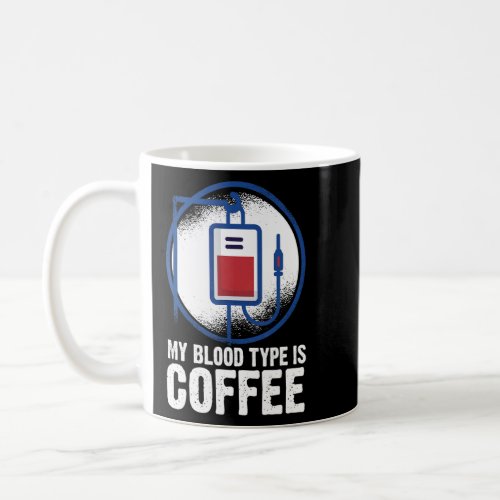 My Blood Type Is Coffee  Coffee Mug