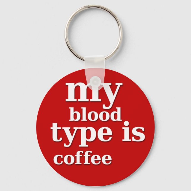 My Blood Type is Coffee Keychain (Front)