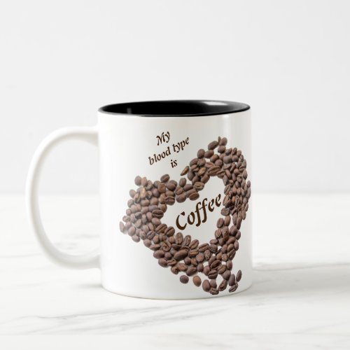 My blood type is coffee lovers caffeine Two_Tone coffee mug
