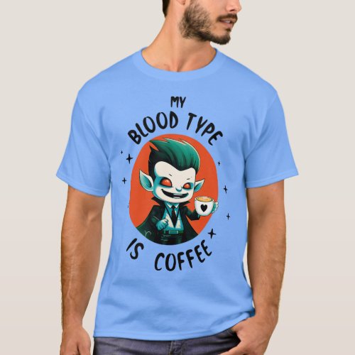 My Blood Type is Coffee T_Shirt