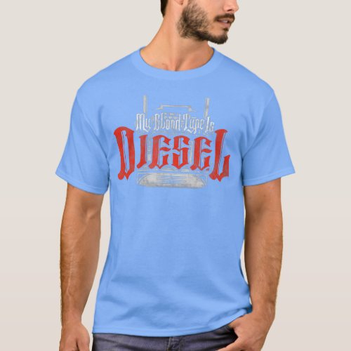 My Blood Type Is Diesel Funny Mechanic Trucker T_Shirt