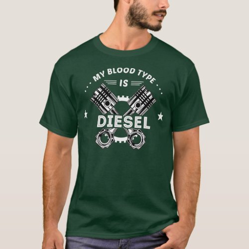 My Blood Type Is Diesel  Funny Mechanic Trucker T_Shirt