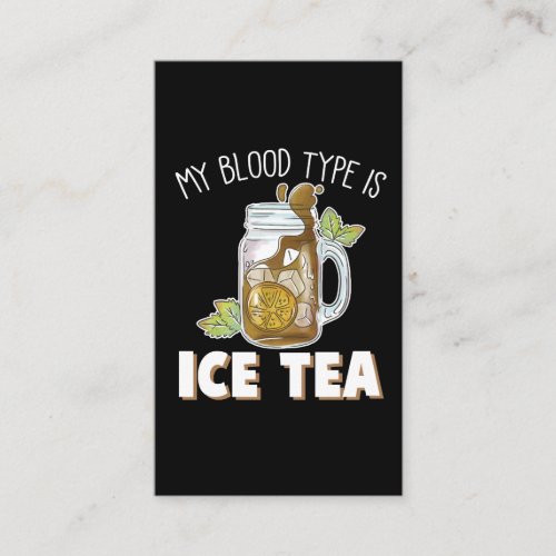My Blood Type Is Ice Tea Funny Iced Tea Drinker Business Card