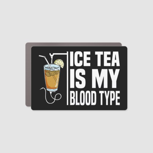 My Blood Type Is Ice Tea I Iced Tea Nurse Ice Tea  Car Magnet