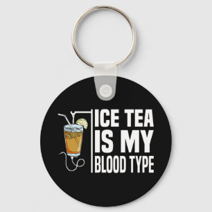 My Blood Type Is Ice Tea I Iced Tea Nurse Ice Tea Keychain