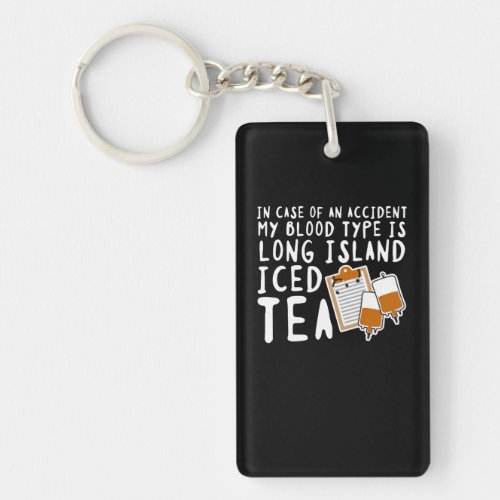 My Blood Type Is Long Island Iced Tea Keychain
