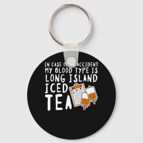 My Blood Type Is Long Island Iced Tea Keychain