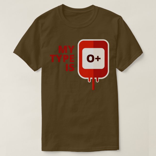 My blood type is O Positive T-Shirt (Design Front)