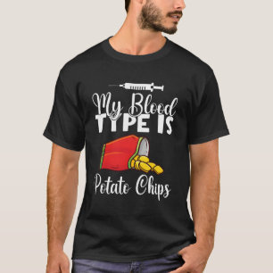My Blood Type Is Potato Chips T-Shirt