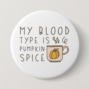 My Blood Type Is Pumpkin Spice Button