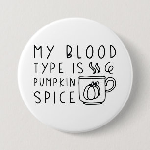 My Blood Type Is Pumpkin Spice Button