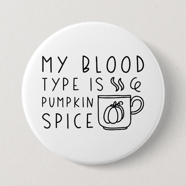 My Blood Type Is Pumpkin Spice Button (Front)