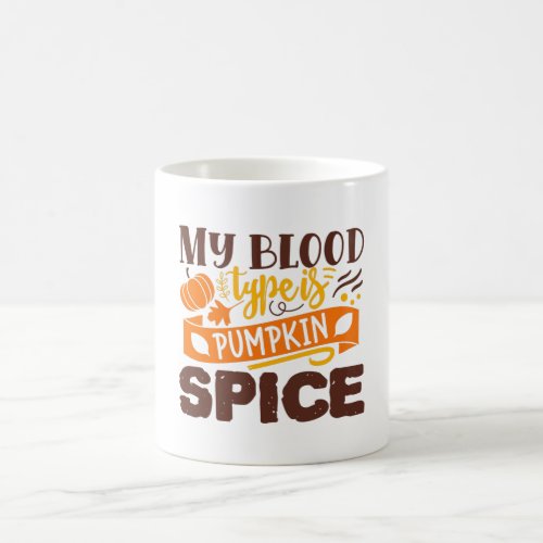 My Blood Type Is Pumpkin Spice Funny Quote Coffee Mug