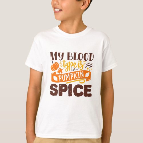 My Blood Type Is Pumpkin Spice Funny Quote T_Shirt