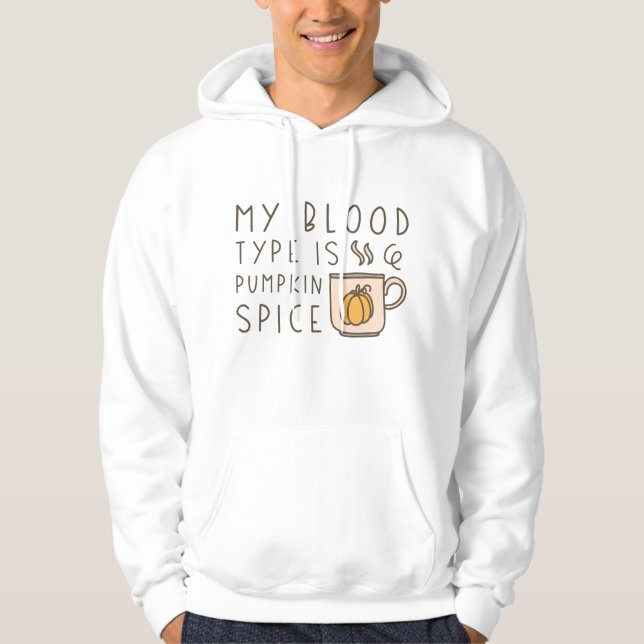 My Blood Type Is Pumpkin Spice Hoodie (Front)