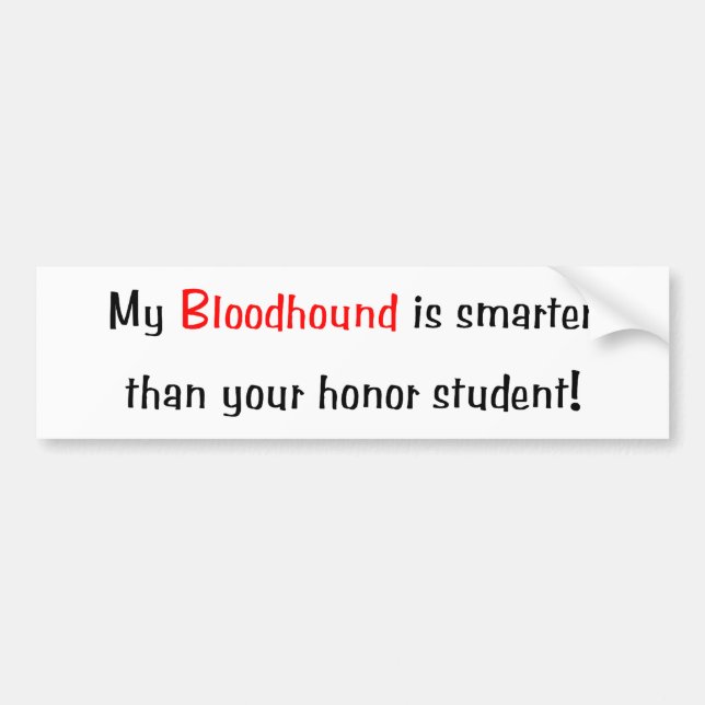 My Bloodhound is smarter... Bumper Sticker (Front)