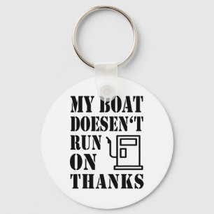My Boat Doesen't Run On Thanks Boating Sayings Boa Keychain
