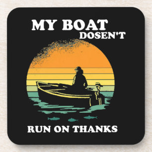 My Boat Doesnt Run On Thanks Beverage Coaster
