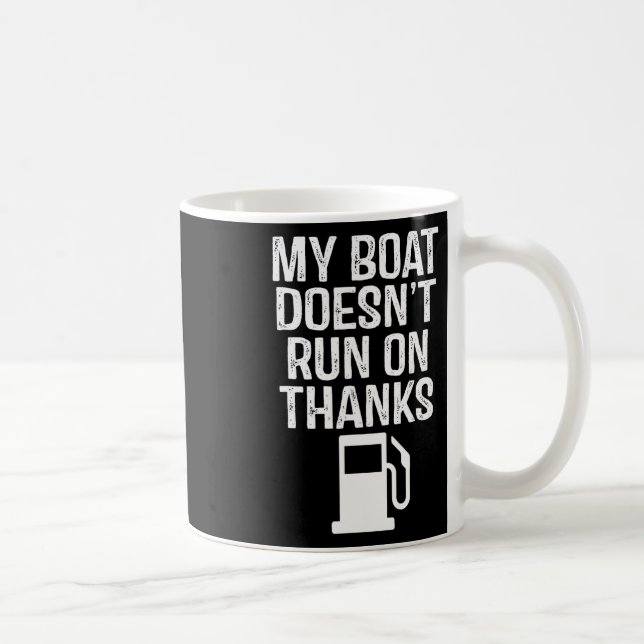 My Boat Doesn't Run On Thanks Boating 1  Coffee Mug (Right)