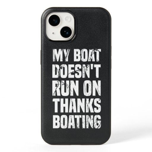My Boat Doesn't Run On Thanks Boating funny OtterBox iPhone 14 Case