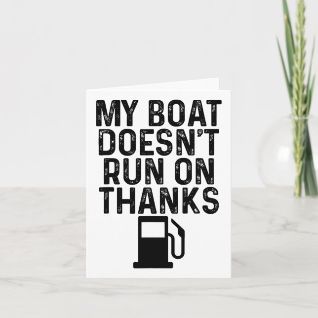 My Boat Doesn't Run On Thanks Boating Gifts For Bo Card (Front)
