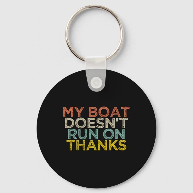My Boat Doesn't Run On Thanks Boating Gifts For Bo Keychain (Front)