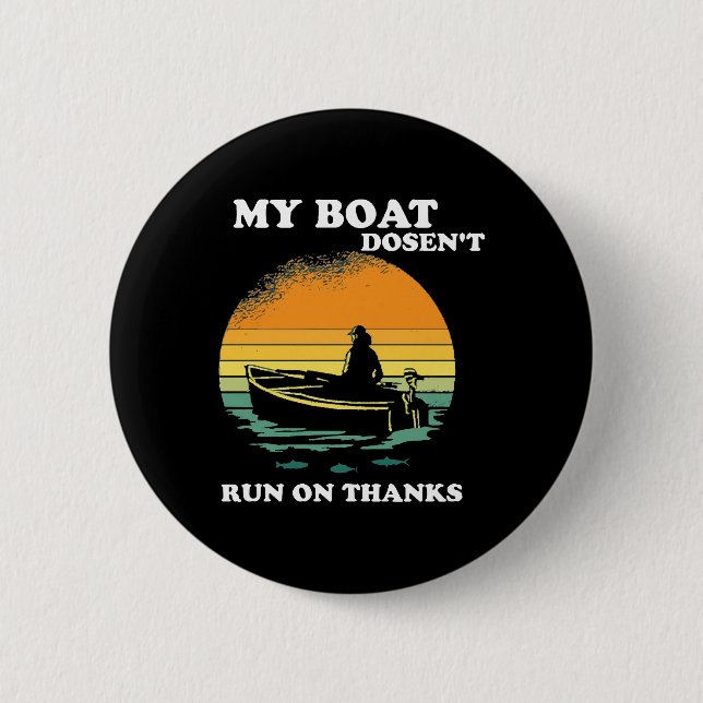 My Boat Doesnt Run On Thanks Button (Front)