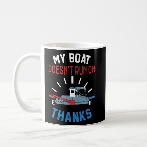 My Boat Doesnt Run on Thanks Captain Boater Boati Coffee Mug