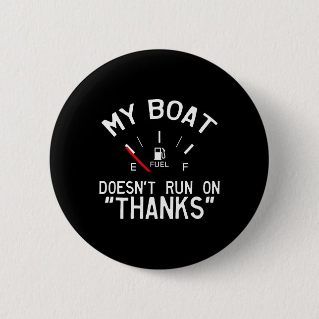 My Boat Doesn't Run On Thanks Funny Boating  Button (Front)