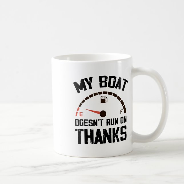 My Boat Doesn't Run On Thanks Funny Boating For Bo Coffee Mug (Right)