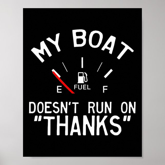My Boat Doesn't Run On Thanks Funny Boating  Poster (Front)