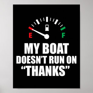 My Boat Doesnt Run On Thanks Funny Boating Sayings Poster
