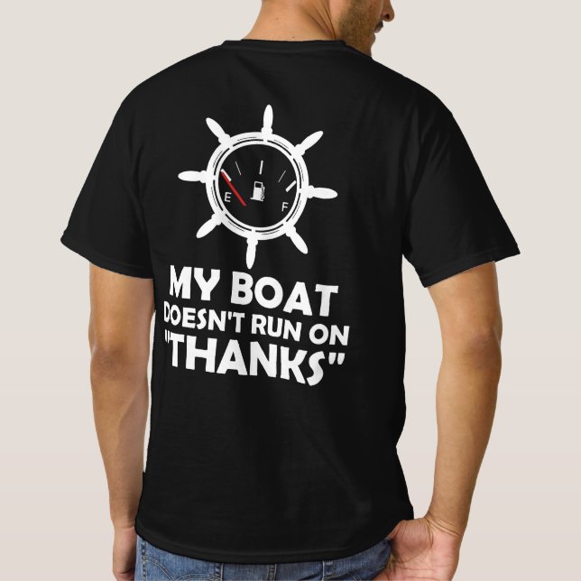 My Boat Doesn't Run On Thanks Funny Boating T-Shirt (Back)