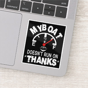 My Boat Doesn't Run on THANKS, Funny Captain Gifts Sticker