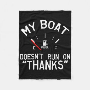My Boat Doesn't Run On Thanks' Funny Fleece Blanket