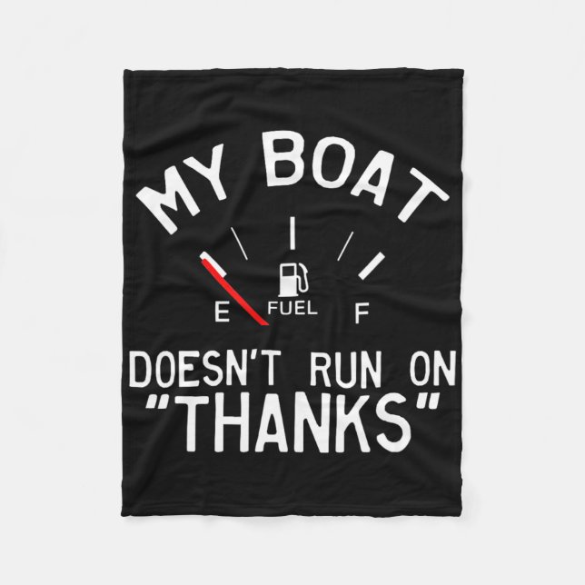 My Boat Doesn't Run On Thanks' Funny  Fleece Blanket (Front)