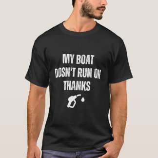 My Boat Doesn'T Run On Thanks Funny Vintage Retro T-Shirt