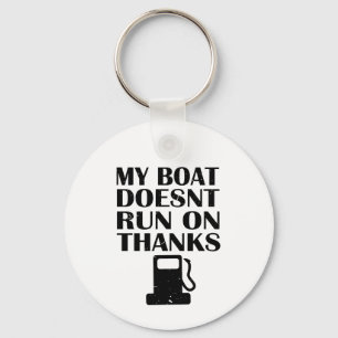 My Boat Doesn't Run On Thanks Keychain