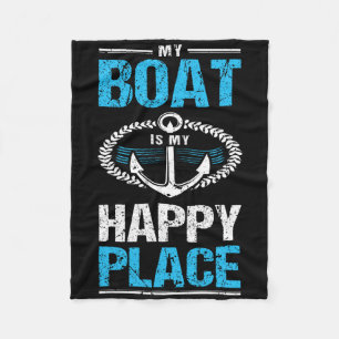 My Boat Is My Happy Place Funny Boat Captain Gifts Fleece Blanket