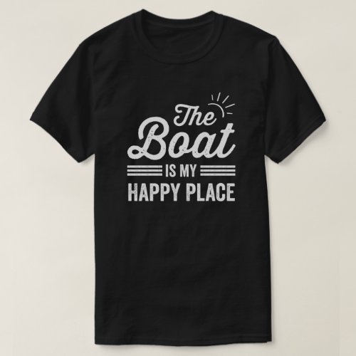 My Boat Is my Happy Place My Boat Lover T_Shirt