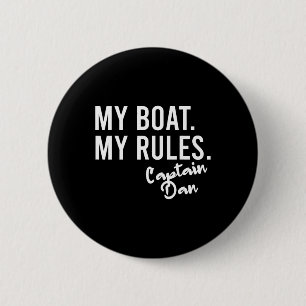 My Boat My Rules Captain Dan Personalized Boating Button