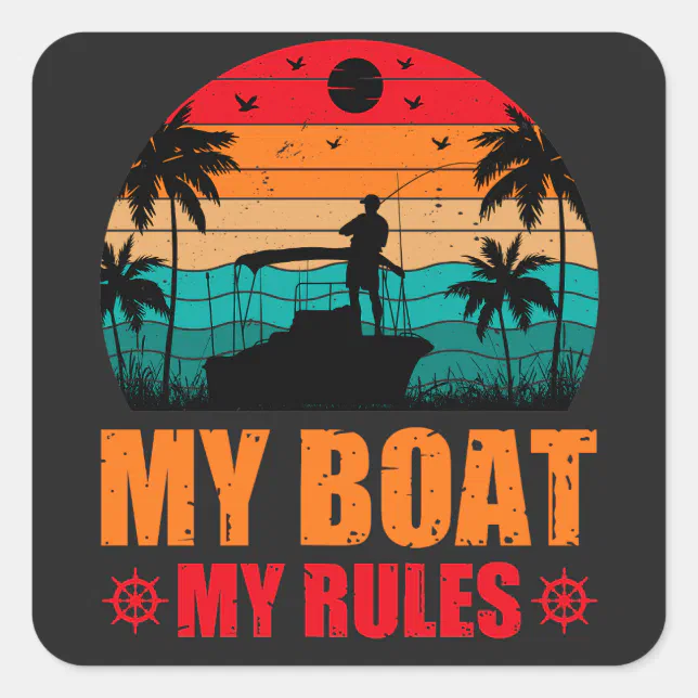 My Boat My Rules Fishing Lovers Sunset Vintage Square Sticker | Zazzle