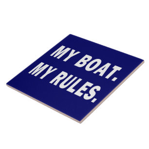 My Boat. My Rules - funny boating Ceramic Tile