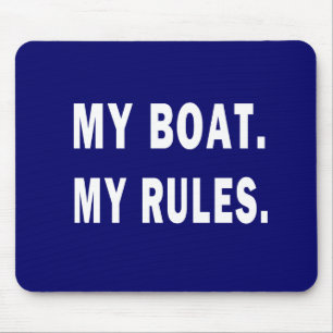 My Boat. My Rules - funny boating Mouse Pad