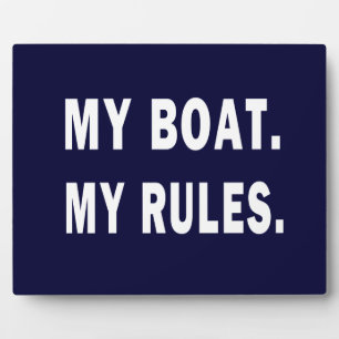My Boat. My Rules - funny boating Plaque