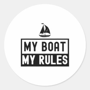 My Boat My Rules Yacht Boating Captain Ship  Classic Round Sticker