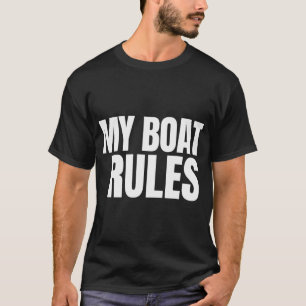 My Boat Rules Fishing Humor Quote T-Shirt