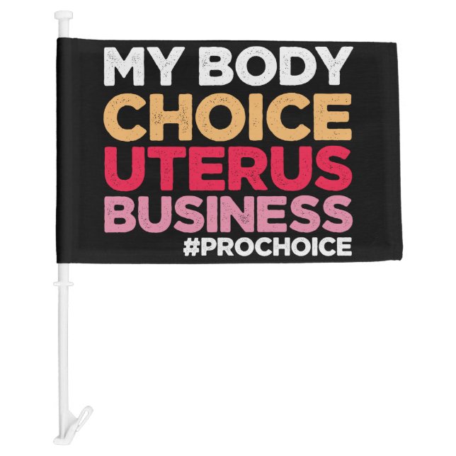 My Body Choice Uterus Business Prochoice Feminist Car Flag (Front)