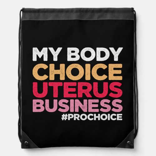 My Body Choice Uterus Business Prochoice Feminist Drawstring Bag