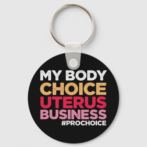 My Body Choice Uterus Business Prochoice Feminist Keychain